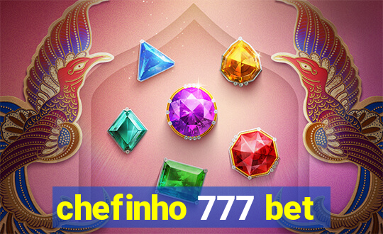 chefinho 777 bet